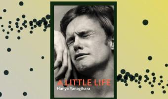Little Life by Hanya Yanagihara